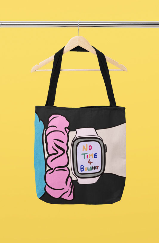 No time for bullshit tote bag